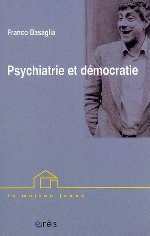 Psychiatrie et démocratie - Franco Basaglia