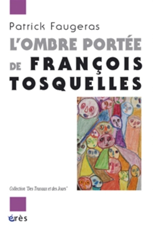 L'ombre portée de François Tosquelles - Patrick Faugeras