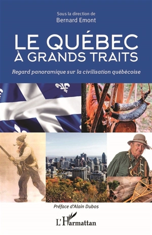 Le Québec à grands traits : regard panoramique sur la civilisation québécoise