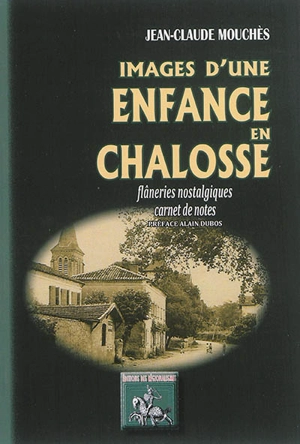 Images d'une enfance en Chalosse : flâneries nostalgiques, carnet de notes - Jean-Claude Mouchès