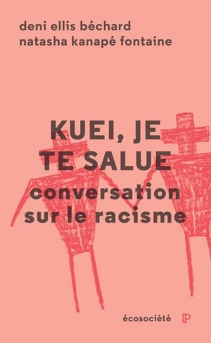 Kuei, je te salue : conversation sur le racisme - Deni Yvan Béchard