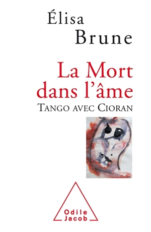 La mort dans l'âme : tango avec Cioran - Elisa Brune