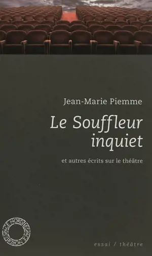 Le souffleur inquiet : et autres écrits sur le théâtre - Jean-Marie Piemme