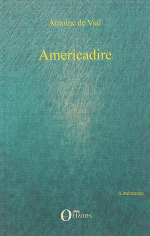 Americadire ou L'Amérique au risque du français - Antoine de Vial