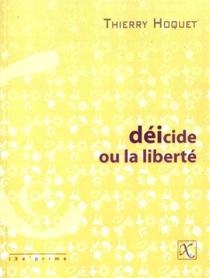 Déicide ou La liberté - Thierry Hoquet