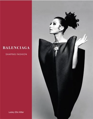 Balenciaga Shaping Fashion - Lesley Ellis Miller