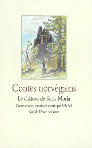 Le château de Soria Moria : contes norvégiens - Nils Ahl