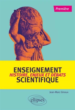 Enseignement scientifique, 1re : histoire, enjeux et débats - Jean-Marc Ginoux