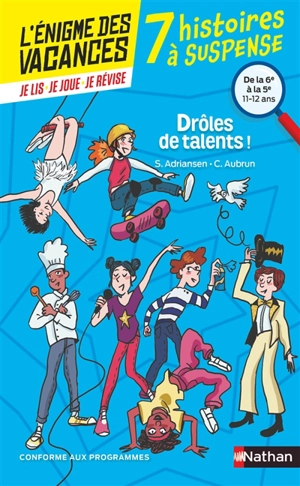 Drôles de talents ! 7 histoires à suspense : de la 6e à la 5e, 11-12 ans : conforme aux programmes - Sophie Adriansen
