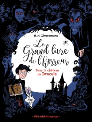 Le grand livre de l'horreur. Vol. 1. Dans le château de Dracula - Naïma Zimmermann