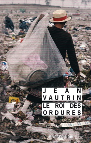 Le roi des ordures - Jean Vautrin