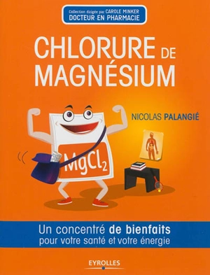 Le chlorure de magnésium : un concentré de bienfaits pour votre santré et votre énergie - Nicolas Palangié