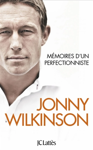 Mémoires d'un perfectionniste - Jonny Wilkinson