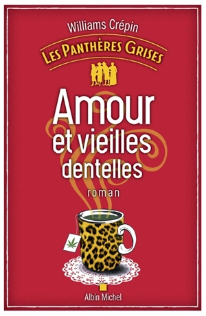 Les panthères grises. Vol. 1. Amour et vieilles dentelles - Williams Crépin