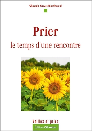 Prier le temps d'une rencontre - Claude Caux-Berthoud