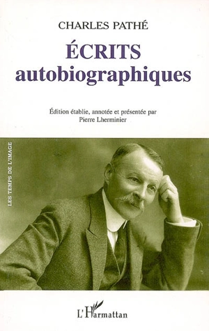 Ecrits autobiographiques - Charles Pathé