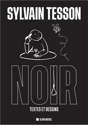 Noir : textes et dessins - Sylvain Tesson