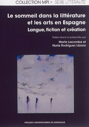 Le sommeil dans la littérature et les arts en Espagne : langue, fiction et création