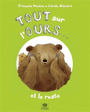 Tout sur l'ours... : et le reste - François Moutou