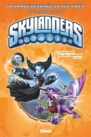 Skylanders. Vol. 5. Le retour du roi dragon. Vol. 2 - Ron Marz