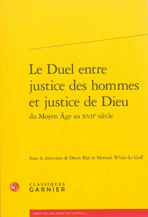 Le duel entre justice des hommes et justice de Dieu du Moyen Age au XVIIe siècle