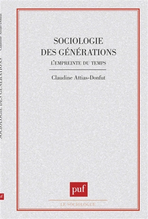 Sociologie des générations : l'empreinte du temps - Claudine Attias-Donfut