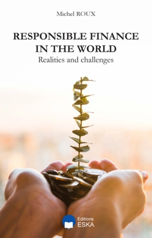 Responsible finance in the world : realities and challenges - Michel Roux