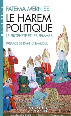 Le harem politique : le Prophète et les femmes - Fatima Mernissi