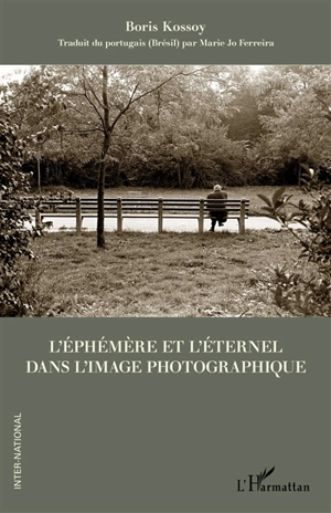 L'éphémère et l'éternel dans l'image photographique - Boris Kossoy