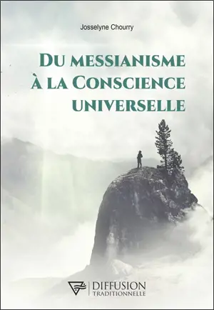 Du messianisme à la conscience universelle - Josselyne Chourry