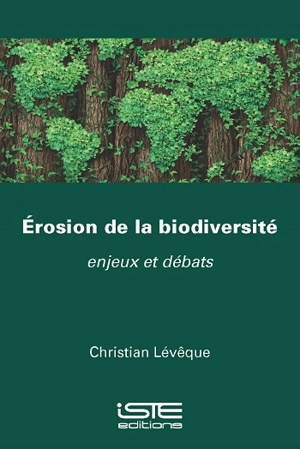 Erosion de la biodiversité : enjeux et débats - Christian Lévêque