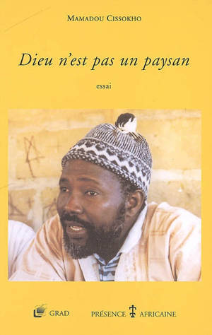 Dieu n'est pas un paysan : essai - Mamadou Cissokho