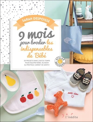 9 mois pour broder les indispensables de bébé - Sarah Despoisse