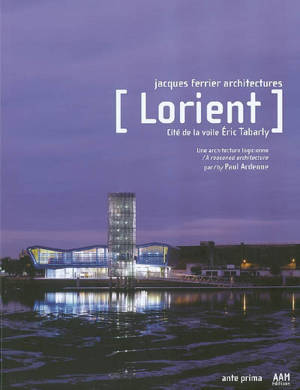 Lorient, cité de la voile Eric Tabarly : Jacques Ferrier architectures : une architecture logicienne - Paul Ardenne