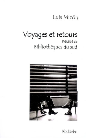 Voyages et retours. Bibliothèques du Sud - Luis Mizon