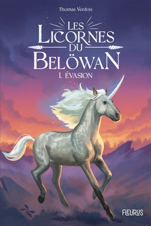 Les licornes du Belöwan. Vol. 1. Evasion - Thomas Verdois