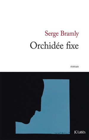 Orchidée fixe - Serge Bramly