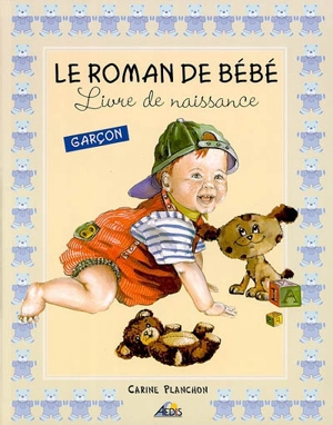 Carine Planchon - Le roman de bébé : livre de naissance : garçon