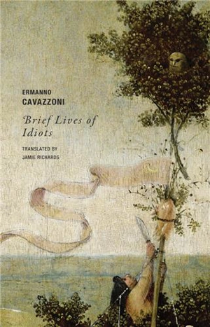 Ermanno Cavazzoni Brief Lives of Idiots - Ermanno Cavazzoni