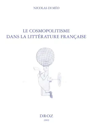 Le cosmopolitisme dans la littérature française de Paul Bourget à Marguerite Yourcenar - Nicolas Di Méo