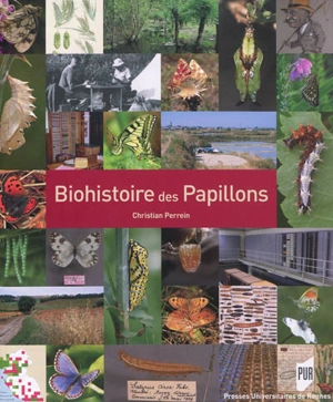 Biohistoire des papillons : diversité et conservation des lépidoptères rhopalocères en Loire-Atlantique et en Vendée - Christian Perrein