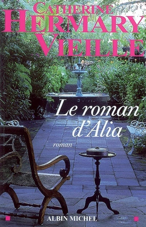 Le roman d'Alia - Catherine Hermary-Vieille
