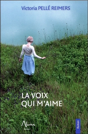 La voix qui m'aime - Victoria Pellé Reimers