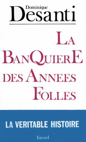 Marthe Hanau : la banquière des années folles - Dominique Desanti