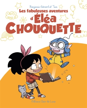 Les fabuleuses aventures d'Eléa Chouquette. Vol. 1 - Benjamin Gérard