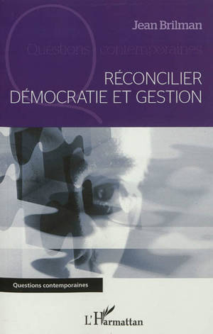 Réconcilier démocratie et gestion - Jean Brilman