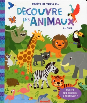 Soulève les volets et... découvre les animaux et plus ! : plus de 100 animaux à découvrir ! - Libby Walden