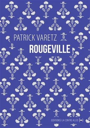 Rougeville : promenade élégiaque - Patrick Varetz