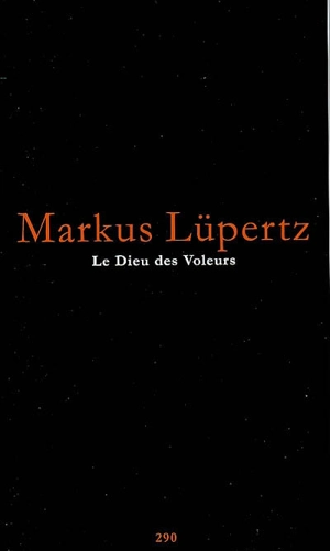 Le dieu des voleurs. Der Gott der Diebe - Markus Lüpertz