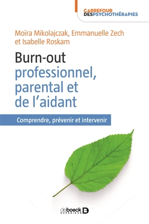 Burn-out professionnel, parental et de l'aidant : comprendre, prévenir et intervenir - Moïra Mikolajczak